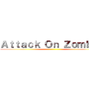 Ａｔｔａｃｋ Ｏｎ Ｚｏｍｂｉｅ ()