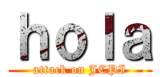ｈｏｌａ (attack on JCPI)