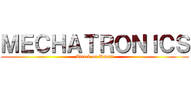 ＭＥＣＨＡＴＲＯＮＩＣＳ (Attack on Kmutt)