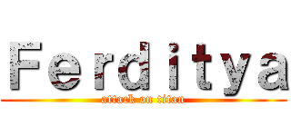 Ｆｅｒｄｉｔｙａ (attack on titan)
