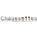 Ｃｈａｕｓｓｅｔｔｅｓ (kipu)