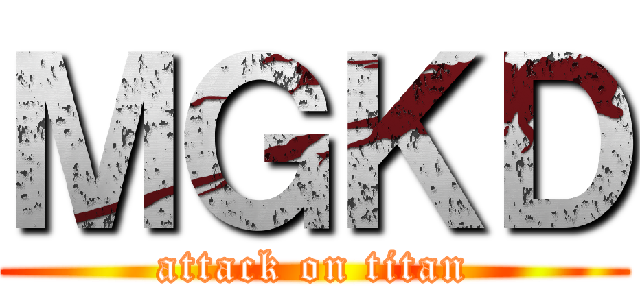 ＭＧＫＤ (attack on titan)
