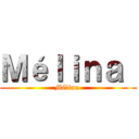 Ｍéｌｉｎａ  (Mélina )