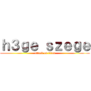 ｈ３ｇｅ ｓｚｅｇｅ (attack on titan)