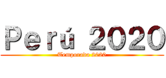 Ｐｅｒú ２０２０ (Temporada 2020)
