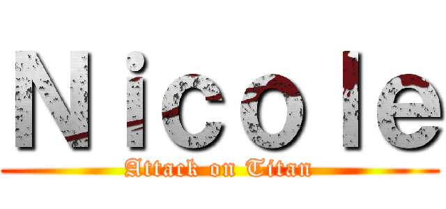 Ｎｉｃｏｌｅ (Attack on Titan)
