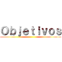 Ｏｂｊｅｔｉｖｏｓ ()