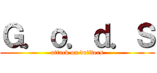 Ｇ．ｏ．ｄ．Ｓ (attack on drifters)