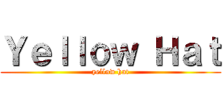 Ｙｅｌｌｏｗ Ｈａｔ (yellow hat)