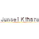 Ｊｕｎｓｅｉ Ｋｉｈａｒａ ( )