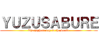 ＹＵＺＵＳＡＢＵＲＥ (The highest dog in the world )