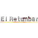 Ｅｌ Ｒｅｔｕｍｂａｒ (de la tierra)