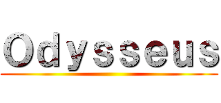 Ｏｄｙｓｓｅｕｓ ()
