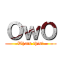 ＯｗＯ (Whats this?)