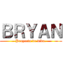 ＢＲＹＡＮ (Proyecto de vida.)