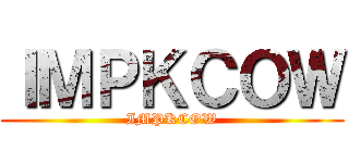 ＩＭＰＫＣＯＷ (IMPKCOW)