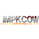 ＩＭＰＫＣＯＷ (IMPKCOW)