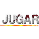 ＪＵＧＡＲ ()