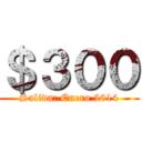 ＄３００ (Salida: Enero 2014)