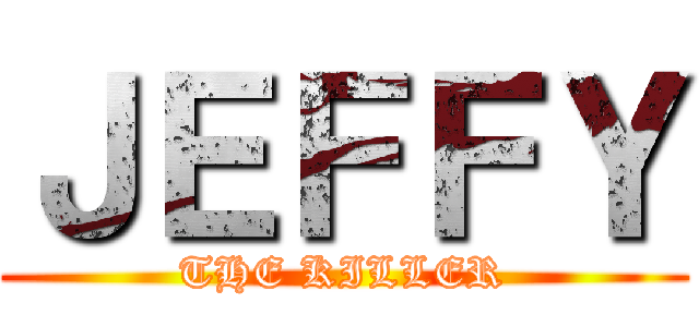 ＪＥＦＦＹ (THE KILLER)