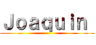 Ｊｏａｑｕｉｎ  ()