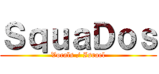 ＳｑｕａＤｏｓ (Vocals / Israel)