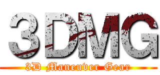 ３ＤＭＧ (3D Maneuver Gear)