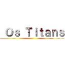  Ｏｓ Ｔｉｔａｎｓ ()