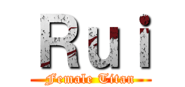 Ｒｕｉ (Female Titan)