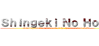 Ｓｈｉｎｇｅｋｉ Ｎｏ Ｈｏｍｏ (A dating simulator based off of the characters from SnK! )