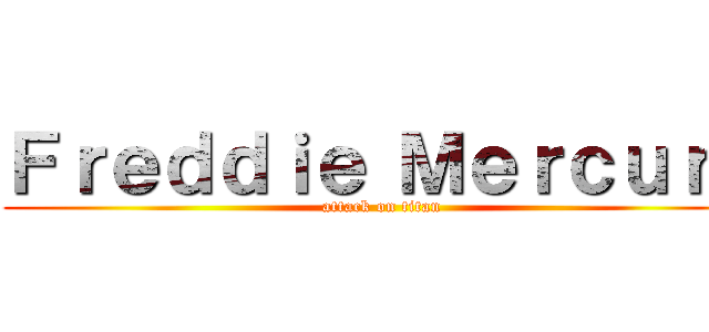 Ｆｒｅｄｄｉｅ Ｍｅｒｃｕｒｙ (attack on titan)
