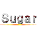 Ｓｕｇａｒ ()