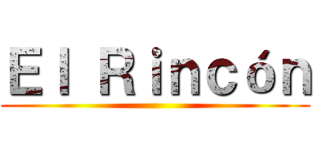 Ｅｌ Ｒｉｎｃóｎ ()