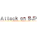 Ａｔｔａｃｋ ｏｎ ＢＪＰ (attack on titan)