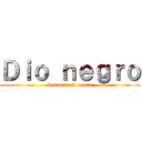 Ｄｉｏ ｎｅｇｒｏ (bastardo il cristo)