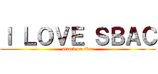 Ｉ ＬＯＶＥ ＳＢＡＣ (attack on sbac)