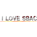 Ｉ ＬＯＶＥ ＳＢＡＣ (attack on sbac)