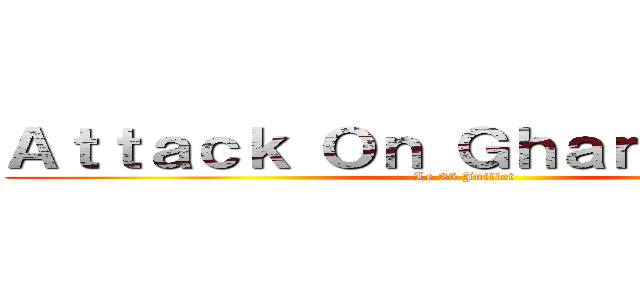 Ａｔｔａｃｋ Ｏｎ Ｇｈａｎｎｏｕｃｈｉ (Le 25 Juillet)