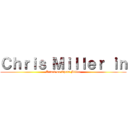 Ｃｈｒｉｓ Ｍｉｌｌｅｒ ｉｎ (Attack on Chris Miller)