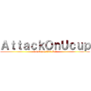 ＡｔｔａｃｋＯｎＵｃｕｐ (Lai Gagah Wak Da?)