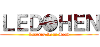 ＬＥＤ●ＨＥＮ (Leading Your Hand)