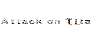 Ａｔｔａｃｋ ｏｎ Ｔｉｔａｎ： Ｏｒｉｇｉｎｓ (The Revival)