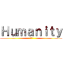 Ｈｕｍａｎｉｔｙ ( 人類)