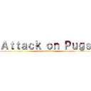 Ａｔｔａｃｋ ｏｎ Ｐｕｇｓ (can you survive?)