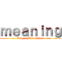 ｍｅａｎｉｎｇ (King of Undertaker)