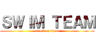 ＳＷＩＭ ＴＥＡＭ (attack on 4head)