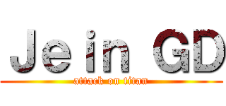 Ｊｅｉｎ ＧＤ (attack on titan)