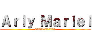 Ａｒｌｙ Ｍａｒｉｅｌ (attack on titan)