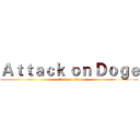 Ａｔｔａｃｋ ｏｎ Ｄｏｇｅ (attack on titan)
