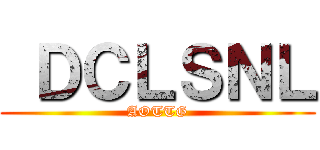  ＤＣＬＳＮＬ (AOTTG)